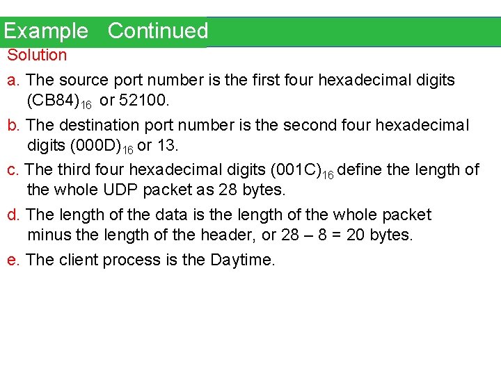 Example Continued Solution a. The source port number is the first four hexadecimal digits