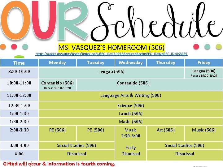 MS. VASQUEZ’S HOMEROOM (506) https: //ddces. org/apps/pages/index. jsp? u. REC_ID=459452&type=d&term. REC_ID=&p. REC_ID=868485 Time Monday MS. VASQUEZ’S HOMEROOM (506) https: //ddces. org/apps/pages/index. jsp? u. REC_ID=459452&type=d&term. REC_ID=&p. REC_ID=868485 Time Monday