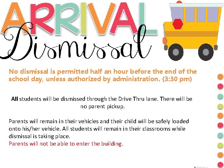 No dismissal is permitted half an hour before the end of the school day, No dismissal is permitted half an hour before the end of the school day,