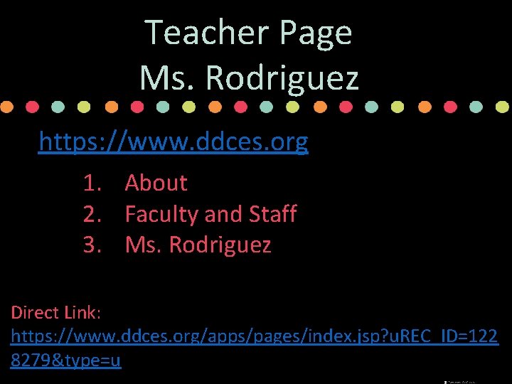 Teacher Page Ms. Rodriguez https: //www. ddces. org 1. About 2. Faculty and Staff Teacher Page Ms. Rodriguez https: //www. ddces. org 1. About 2. Faculty and Staff