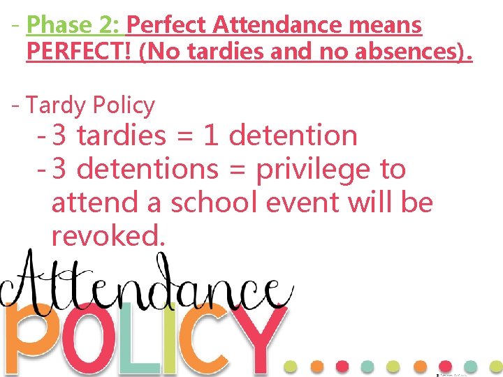 - Phase 2: Perfect Attendance means PERFECT! (No tardies and no absences). - Tardy - Phase 2: Perfect Attendance means PERFECT! (No tardies and no absences). - Tardy