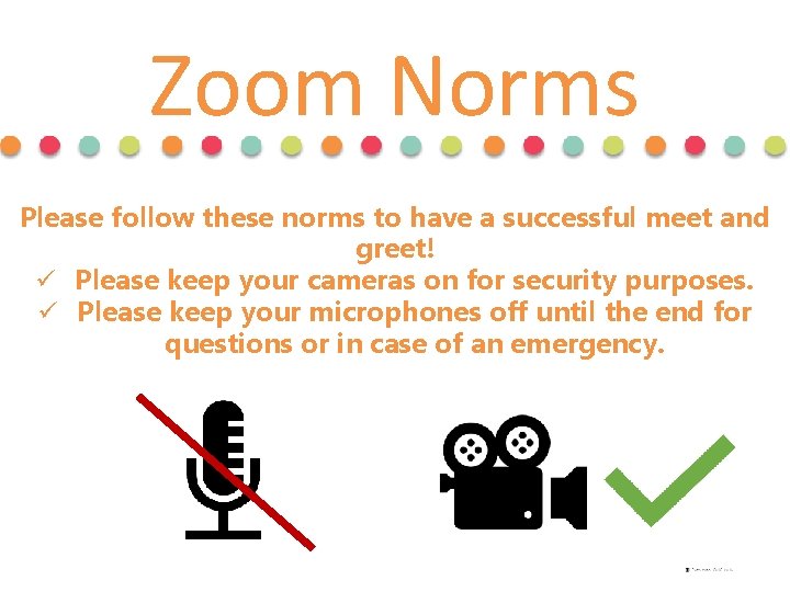 Zoom Norms Please follow these norms to have a successful meet and greet! ü Zoom Norms Please follow these norms to have a successful meet and greet! ü