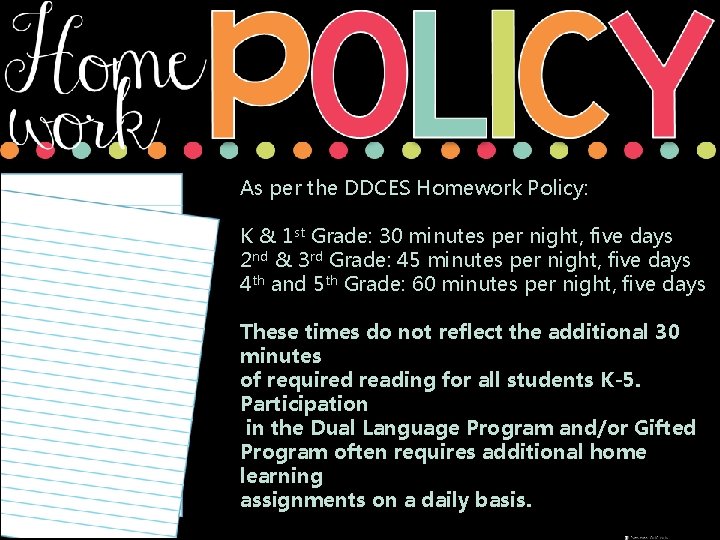 As per the DDCES Homework Policy: K & 1 st Grade: 30 minutes per As per the DDCES Homework Policy: K & 1 st Grade: 30 minutes per
