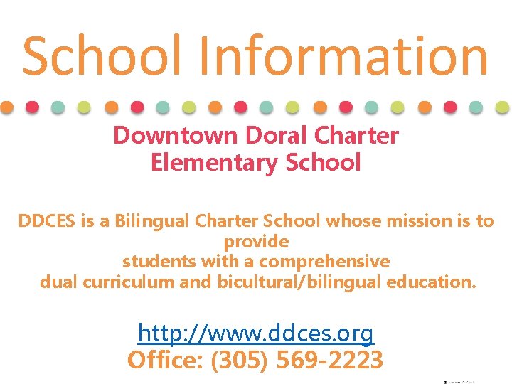 School Information Downtown Doral Charter Elementary School DDCES is a Bilingual Charter School whose School Information Downtown Doral Charter Elementary School DDCES is a Bilingual Charter School whose