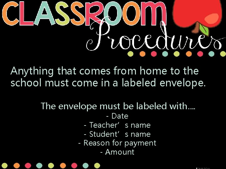 Anything that comes from home to the school must come in a labeled envelope. Anything that comes from home to the school must come in a labeled envelope.