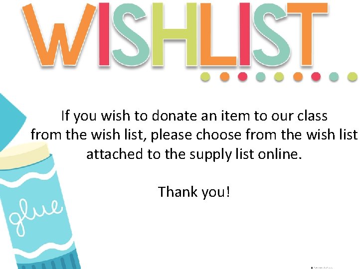 If you wish to donate an item to our class from the wish list, If you wish to donate an item to our class from the wish list,
