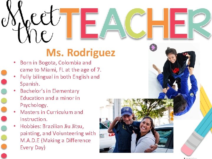Ms. Rodriguez • Born in Bogota, Colombia and came to Miami, FL at the Ms. Rodriguez • Born in Bogota, Colombia and came to Miami, FL at the