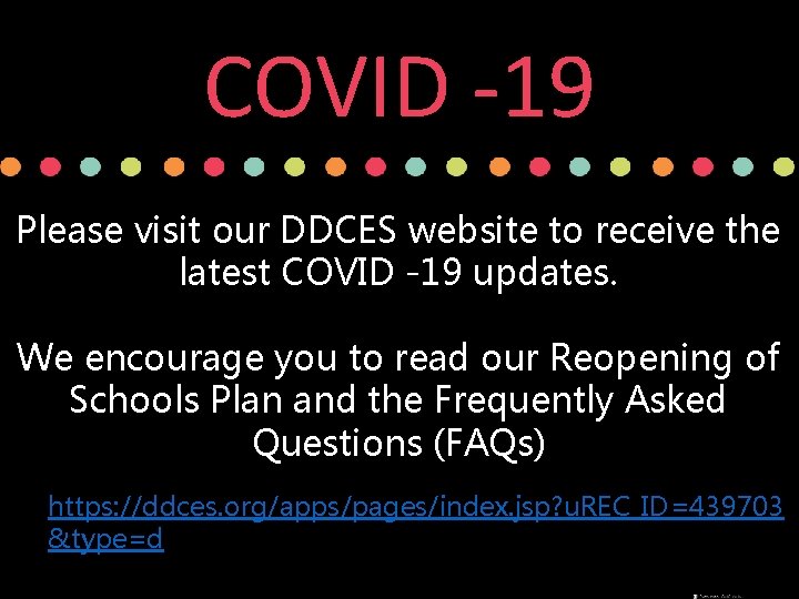 COVID -19 Please visit our DDCES website to receive the latest COVID -19 updates. COVID -19 Please visit our DDCES website to receive the latest COVID -19 updates.