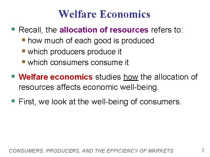 Welfare Economics § Recall, the allocation of resources refers to: § how much of