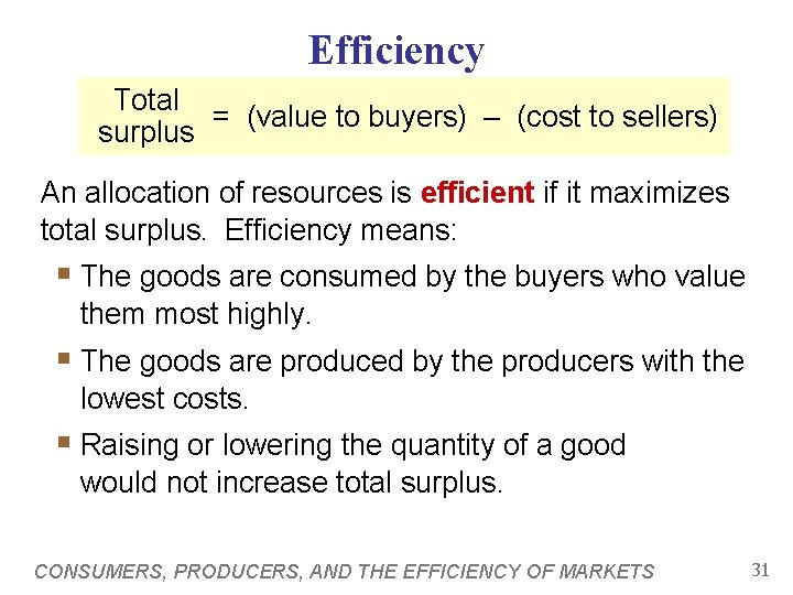 Efficiency Total = (value to buyers) – (cost to sellers) surplus An allocation of