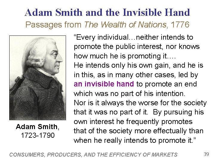 Adam Smith and the Invisible Hand Passages from The Wealth of Nations, 1776 Adam