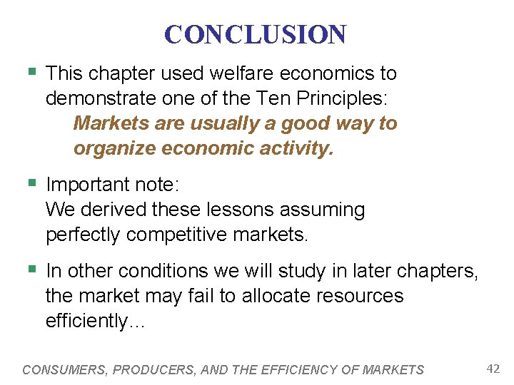 CONCLUSION § This chapter used welfare economics to demonstrate one of the Ten Principles: