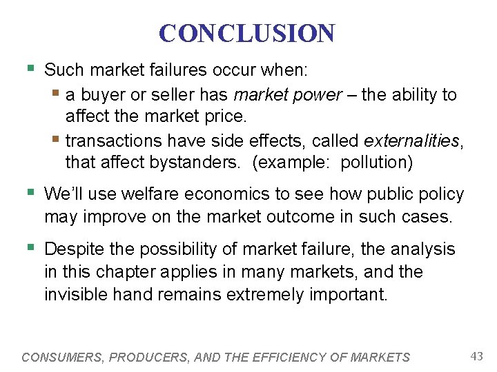 CONCLUSION § Such market failures occur when: § a buyer or seller has market CONCLUSION § Such market failures occur when: § a buyer or seller has market