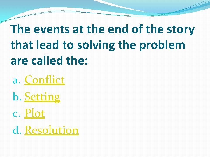 The events at the end of the story that lead to solving the problem
