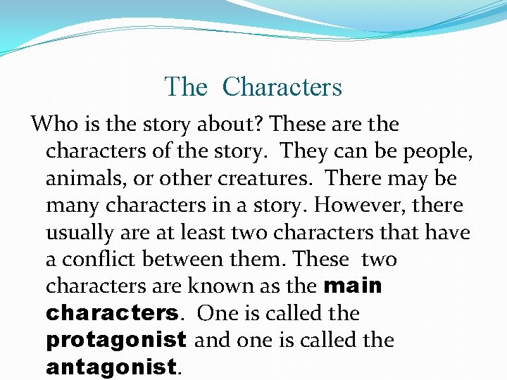 The Characters Who is the story about? These are the characters of the story.