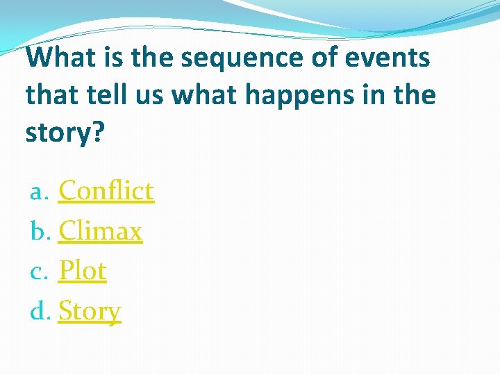 What is the sequence of events that tell us what happens in the story?