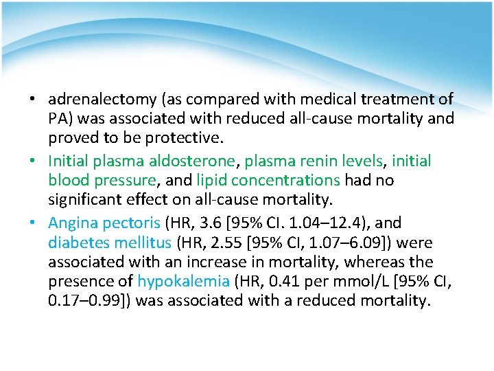  • adrenalectomy (as compared with medical treatment of PA) was associated with reduced