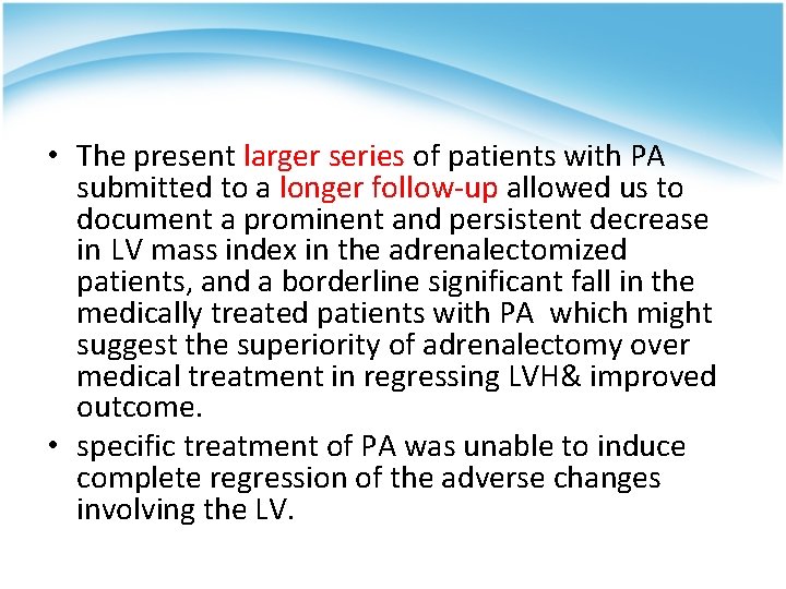  • The present larger series of patients with PA submitted to a longer