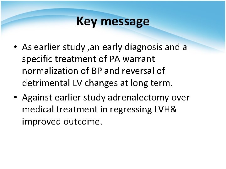 Key message • As earlier study , an early diagnosis and a specific treatment