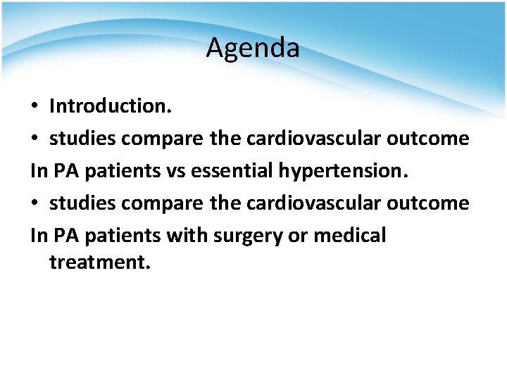 Agenda • Introduction. • studies compare the cardiovascular outcome In PA patients vs essential
