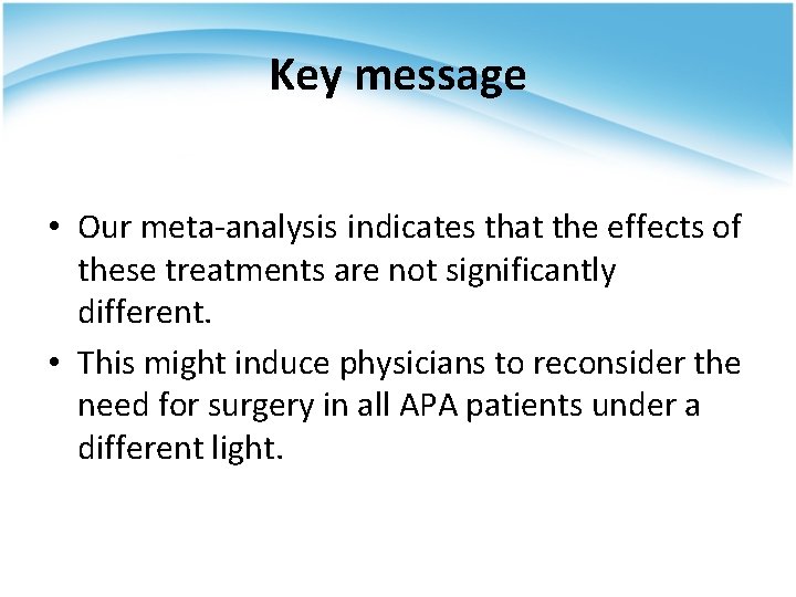 Key message • Our meta-analysis indicates that the effects of these treatments are not