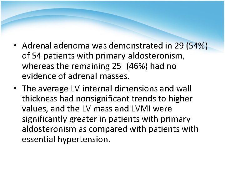  • Adrenal adenoma was demonstrated in 29 (54%) of 54 patients with primary