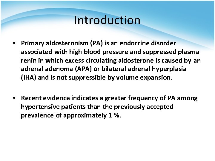 Introduction • Primary aldosteronism (PA) is an endocrine disorder associated with high blood pressure