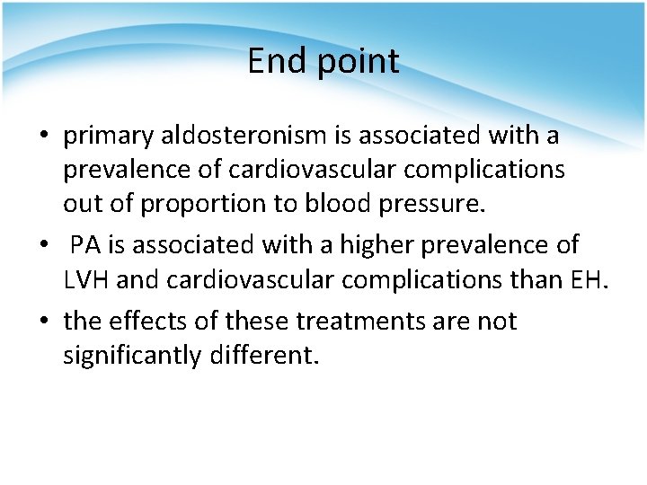 End point • primary aldosteronism is associated with a prevalence of cardiovascular complications out