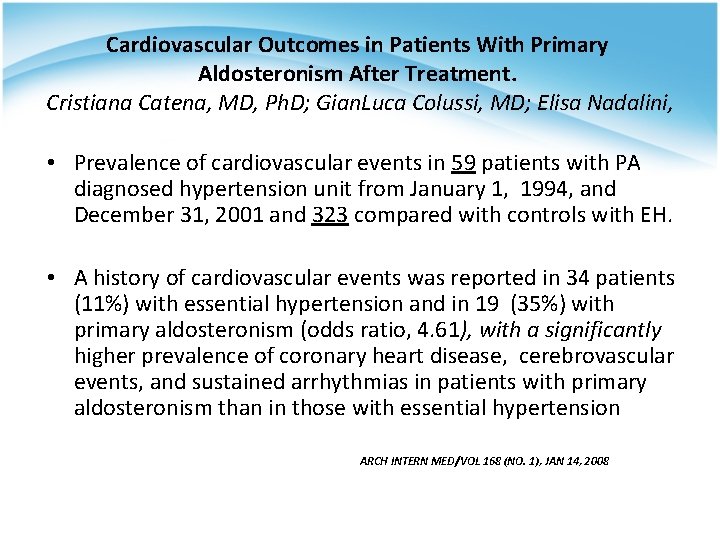 Cardiovascular Outcomes in Patients With Primary Aldosteronism After Treatment. Cristiana Catena, MD, Ph. D;