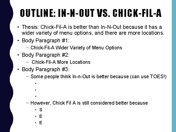 OUTLINE: IN-N-OUT VS. CHICK-FIL-A • Thesis: Chick-Fil-A is better than In-N-Out because it has