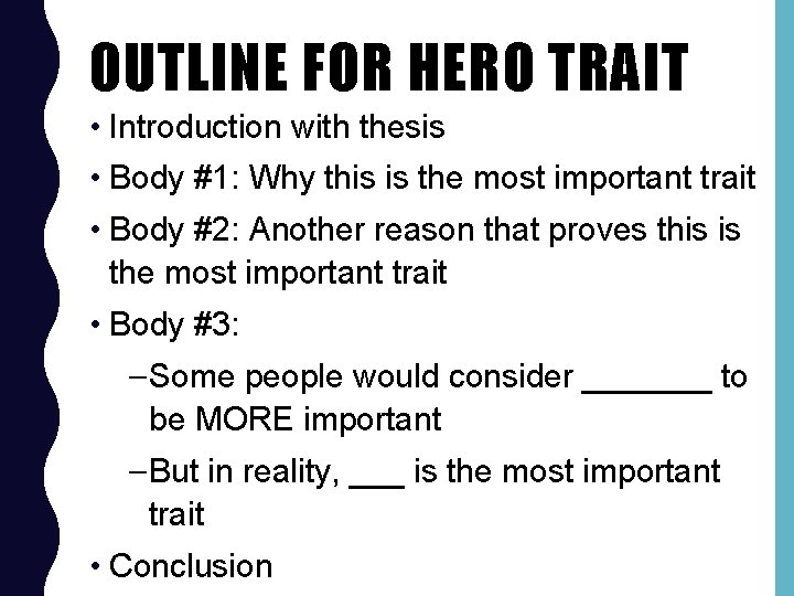 OUTLINE FOR HERO TRAIT • Introduction with thesis • Body #1: Why this is