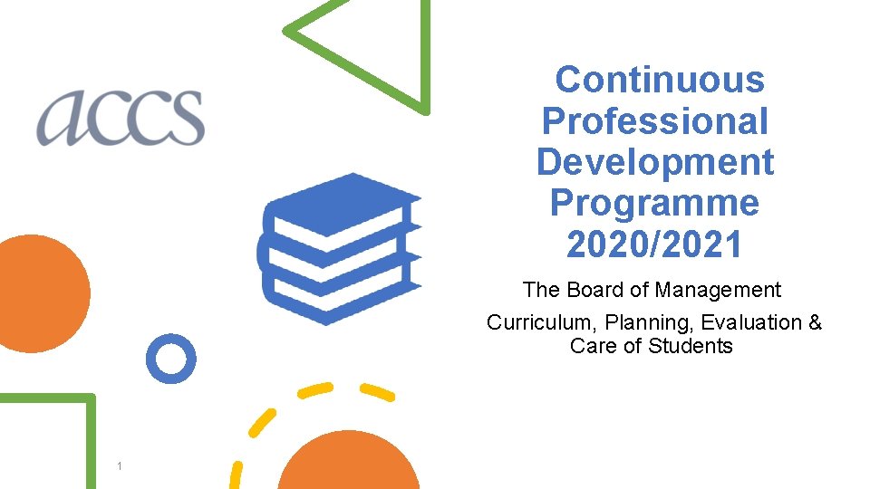  Continuous Professional Development Programme 2020/2021 The Board of Management Curriculum, Planning, Evaluation &