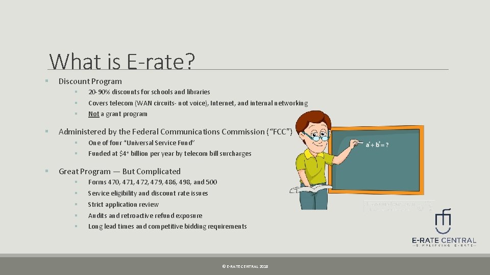 What is E-rate? § § § Discount Program § 20 -90% discounts for schools