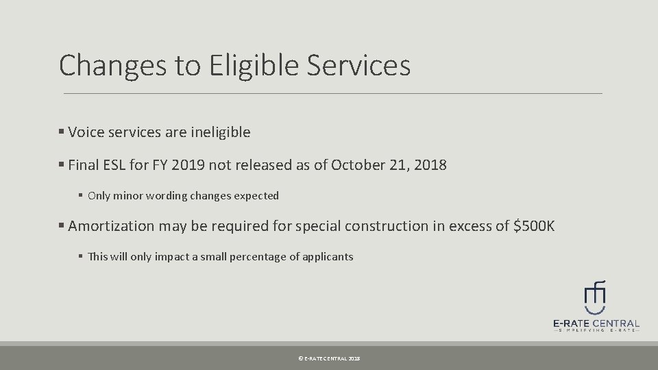Changes to Eligible Services § Voice services are ineligible § Final ESL for FY