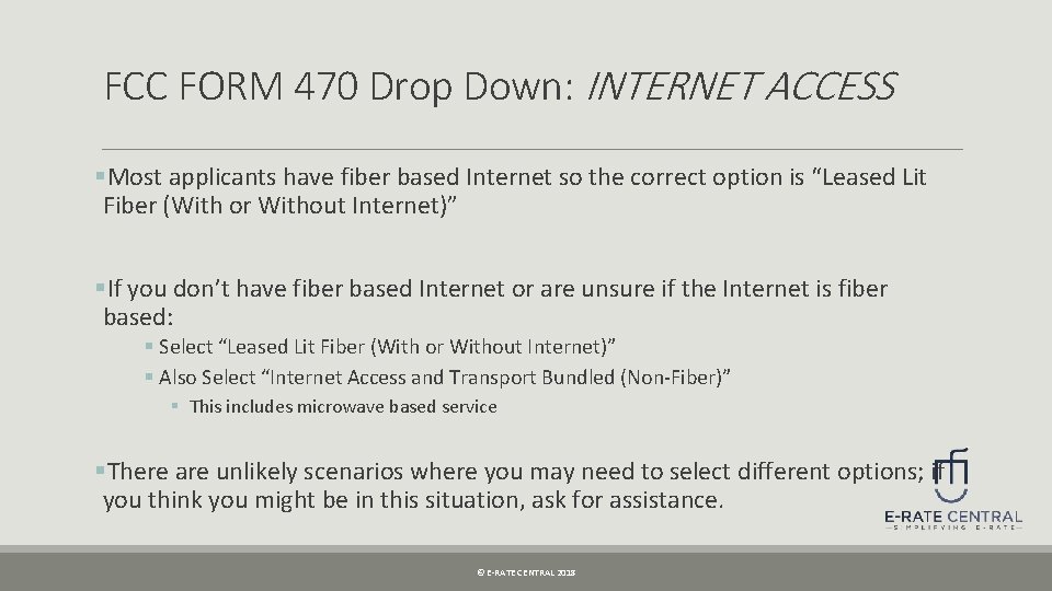 FCC FORM 470 Drop Down: INTERNET ACCESS §Most applicants have fiber based Internet so