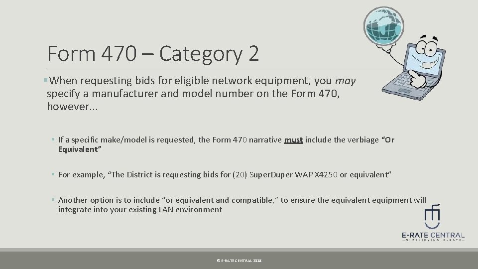 Form 470 – Category 2 §When requesting bids for eligible network equipment, you may