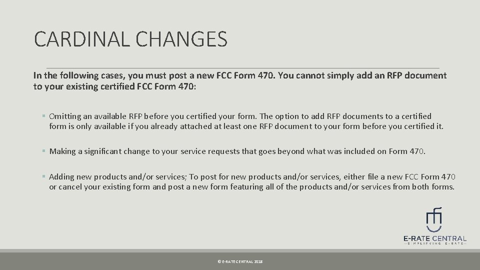 CARDINAL CHANGES In the following cases, you must post a new FCC Form 470.