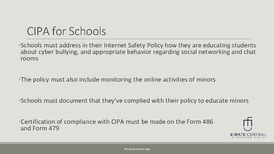 CIPA for Schools • Schools must address in their Internet Safety Policy how they