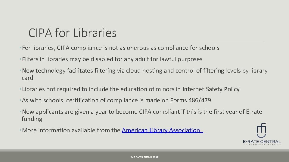 CIPA for Libraries • For libraries, CIPA compliance is not as onerous as compliance