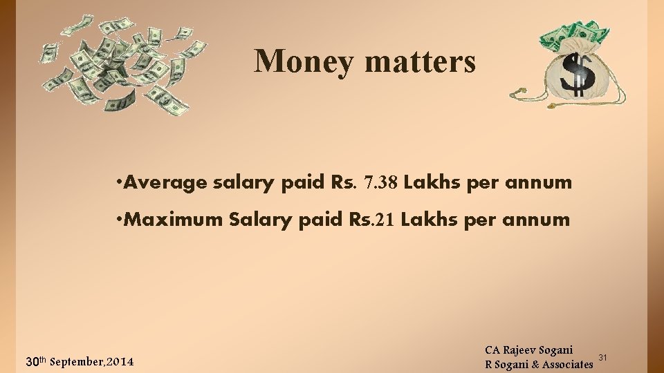 Money matters • Average salary paid Rs. 7. 38 Lakhs per annum • Maximum