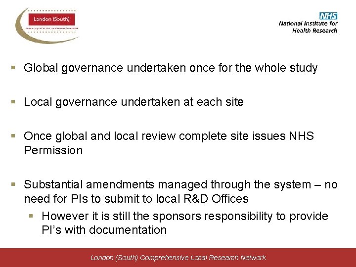 § Global governance undertaken once for the whole study § Local governance undertaken at