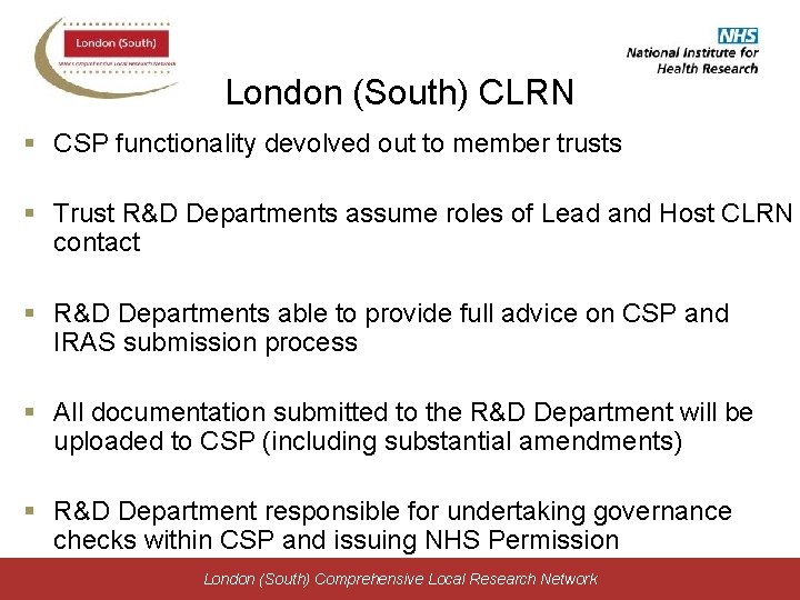 London (South) CLRN § CSP functionality devolved out to member trusts § Trust R&D