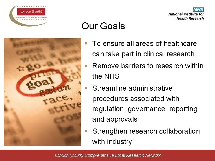 Our Goals § To ensure all areas of healthcare can take part in clinical