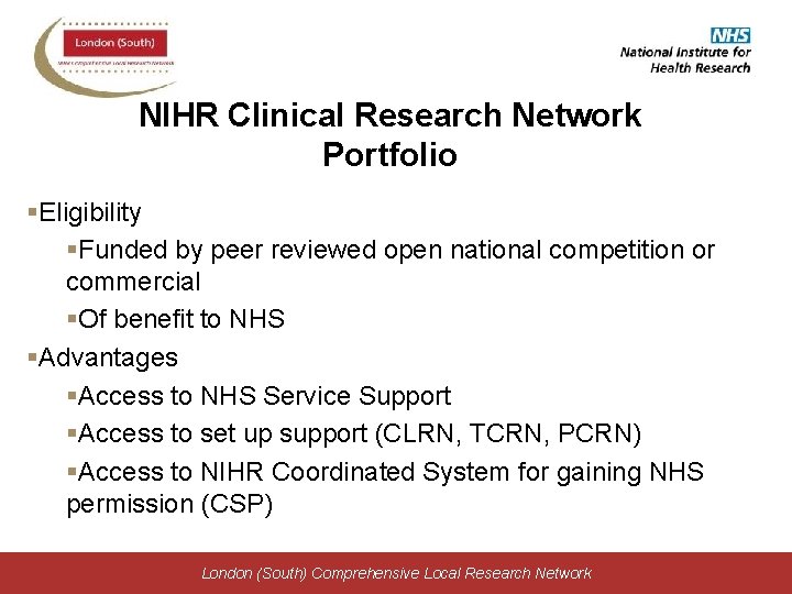 NIHR Clinical Research Network Portfolio §Eligibility §Funded by peer reviewed open national competition or