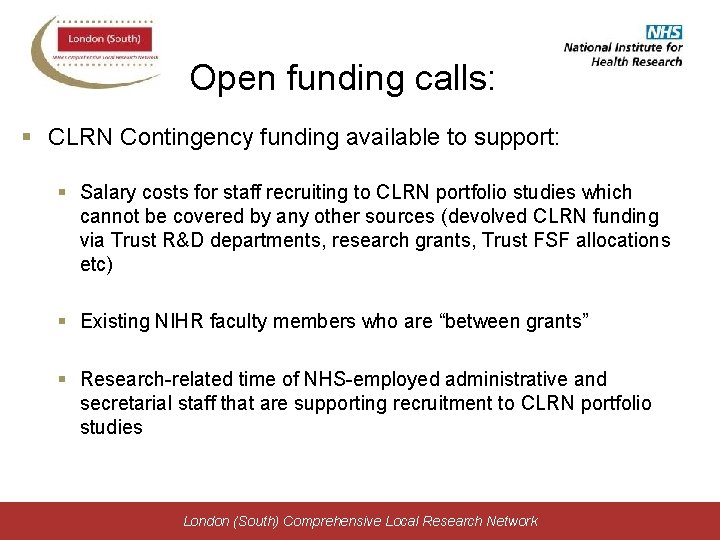 Open funding calls: § CLRN Contingency funding available to support: § Salary costs for