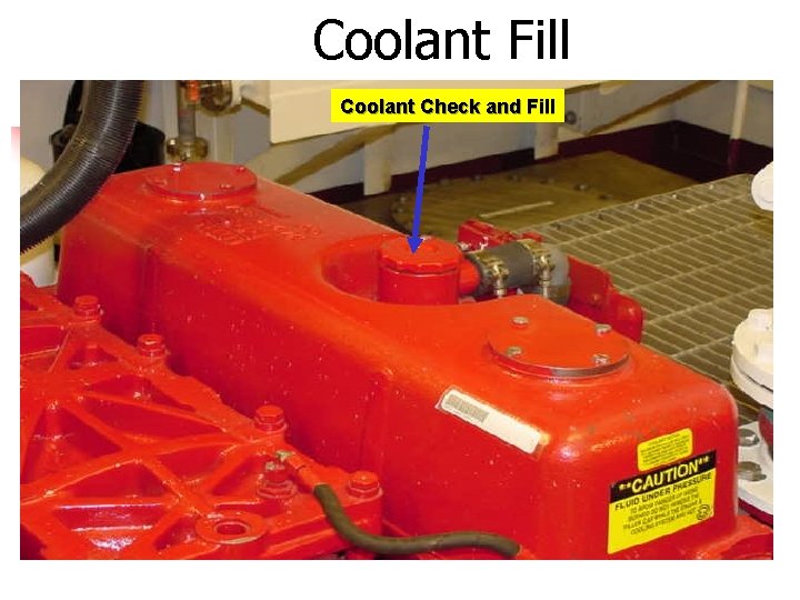 Coolant Fill Coolant Check and Fill 