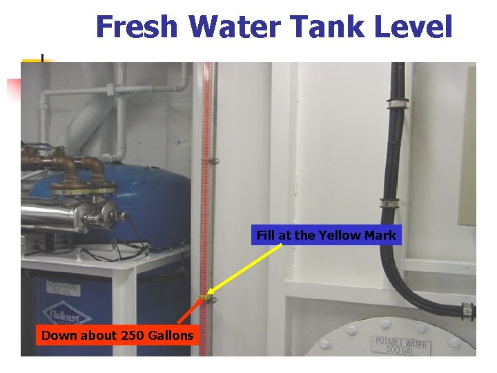 Fresh Water Tank Level Fill at the Yellow Mark Down about 250 Gallons 