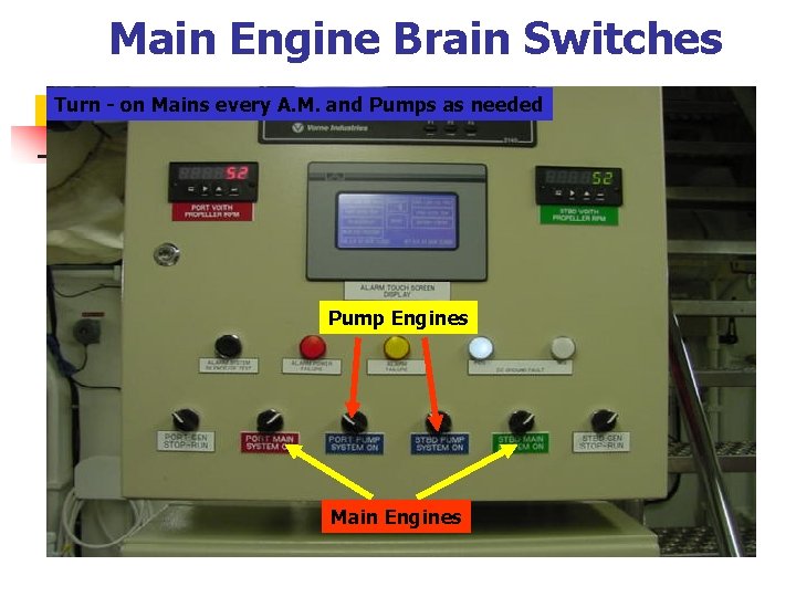 Main Engine Brain Switches Turn - on Mains every A. M. and Pumps as