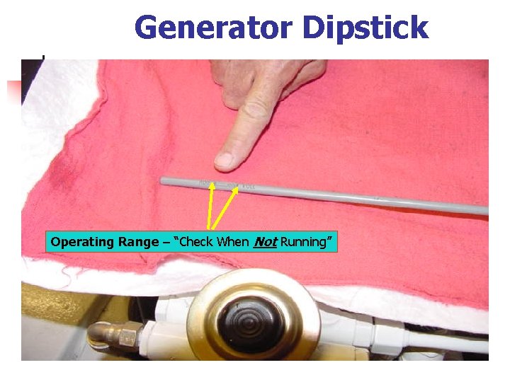 Generator Dipstick Operating Range – “Check When Not Running” 