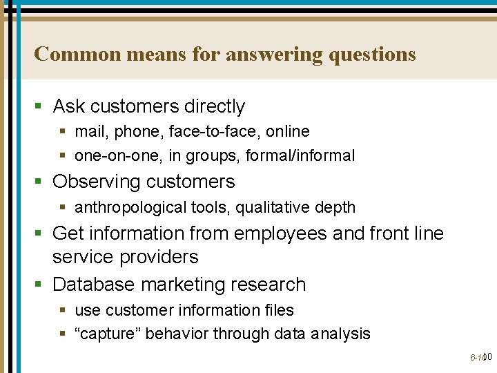 Common means for answering questions § Ask customers directly § mail, phone, face-to-face, online